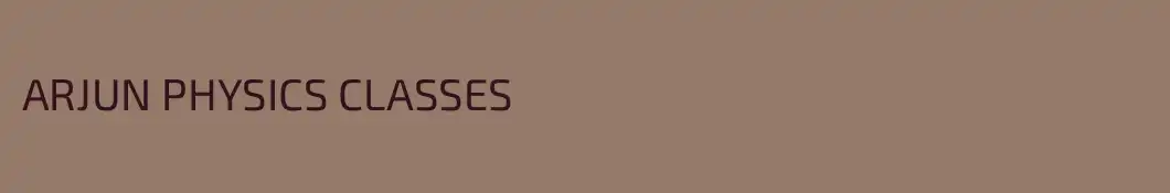 ARJUN PHYSICS CLASSES